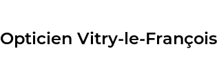 Opticien Vitry-le-François